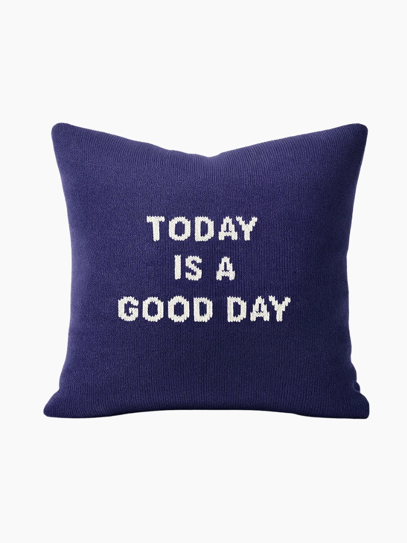 Today is a Good Day Cushion