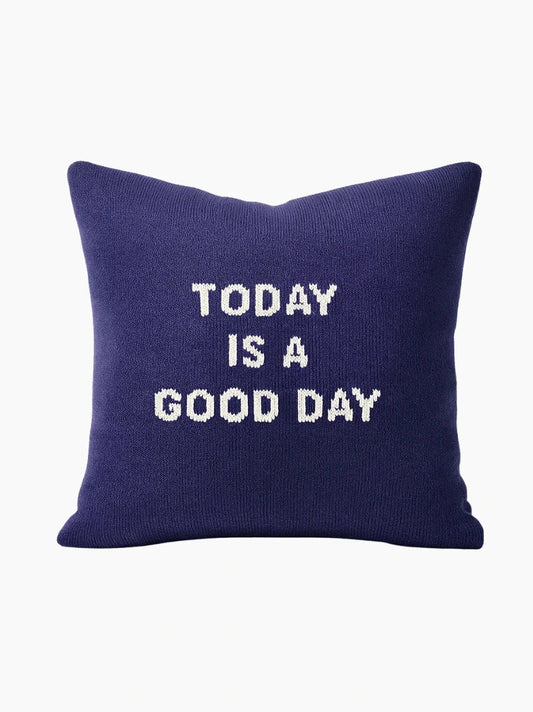 Today is a Good Day Cushion